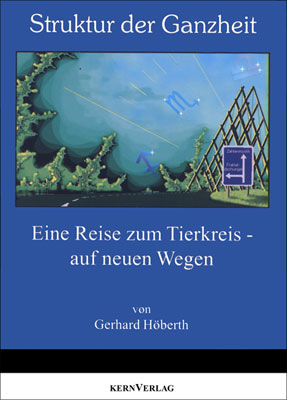 Struktur der Ganzheit<br>Eine Reise zum Tierkreis - auf neuen Wegen